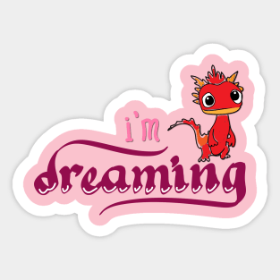 i m dreaming Sticker